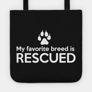 My Favorite Breed Is Rescued Tote