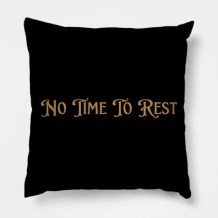 No time to rest - Tav Quote BG3 Pillow