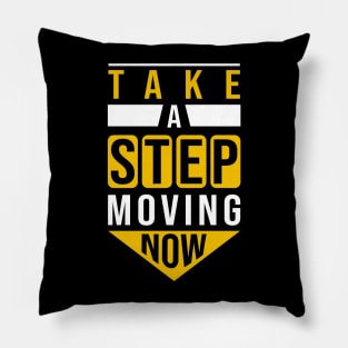 Take a step moving now Pillow