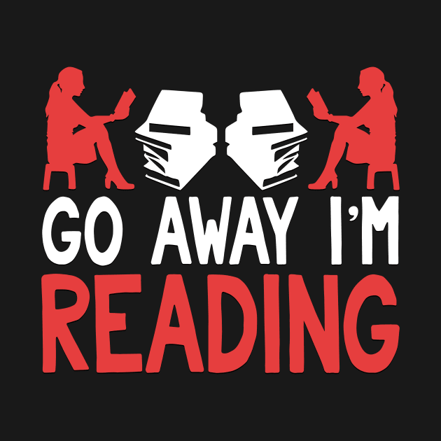 Go Away I'm Reading Funny Book Lover by TheLostLatticework