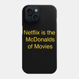 Netflix is the McDonalds of Movies Phone Case