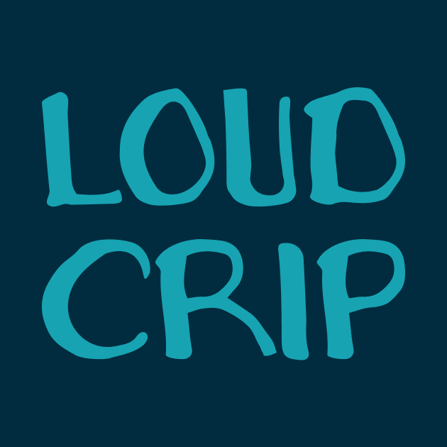 Loud Crip (Hand) by Model Deviance Designs