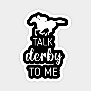 Talk Derby To Me tee Horse Lover Magnet