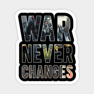 War Never Changes Magnet
