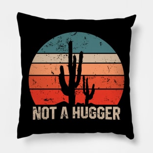 Not a Hugger - Funny Cactus Lovers Pillow