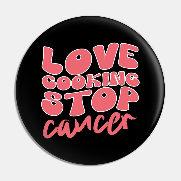 Love Cuisines Love Cooking Stop Cancer,kitchen Retro Pin by click2print