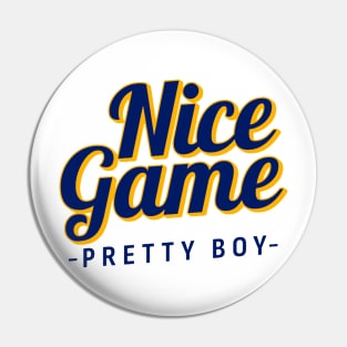 Nice Game Pretty Boy Pin