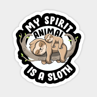 My spirit Animal Is a Sloth Cute Animal Lover Lazy Sloth Magnet