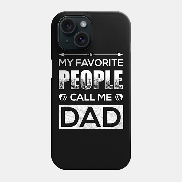 My Favorite People Call Me Dad Phone Case by TeeMaruf