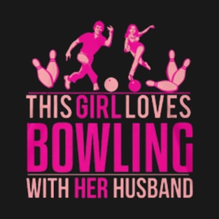 This Girl Loves Bowling With Her Husband T-Shirt