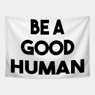 be a good human Tapestry