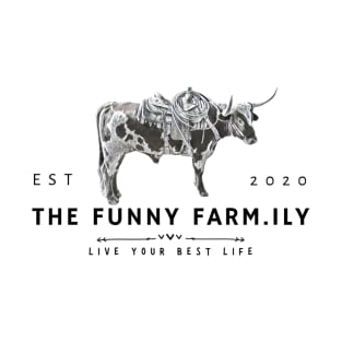 Live Your Best Life and Saddle Your Steer - The Funny Farm.ily T-Shirt