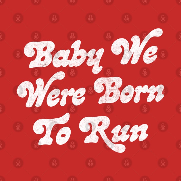 Baby We Were Born To Run by DankFutura