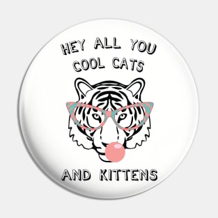 Hey all you cool cats and kittens 7 Pin