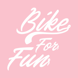 Bike For Fun T-Shirt