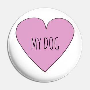 I Love My Dog Pin