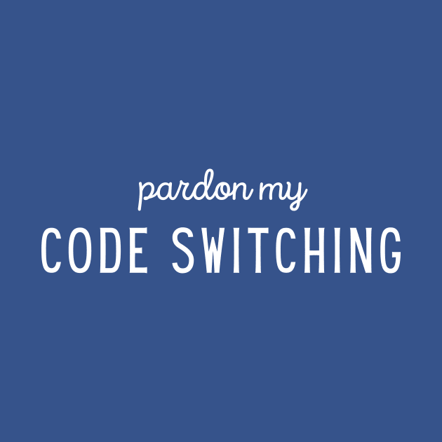 Pardon my Code Switching by mon-