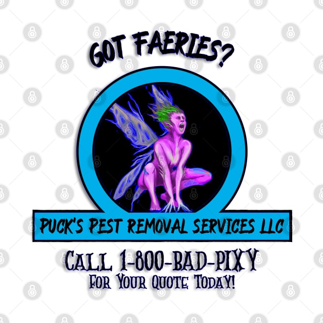 Puck’s Pest Removal Services LLC “Got Faeries?” by Tickle Shark Designs