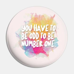 You Have To Be Odd To Be Number One. Pin