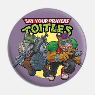 Bebop and Rocksteady, Say your Prayers Toitles Pin