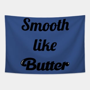 Smooth Like Butter 3 Tapestry