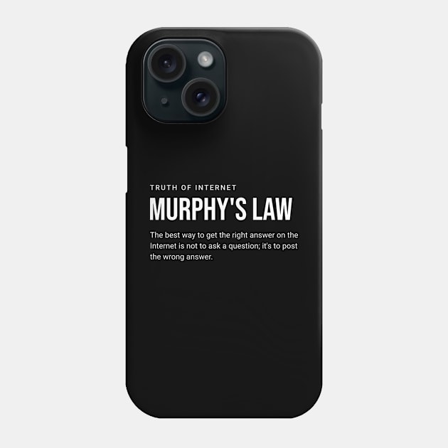 Post the wrong answer - funny quote it is Cunningham's Law anr not murphy's law Phone Case by OurCCDesign