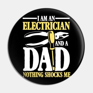 I Am An Electrician and a Dad Nothing Shocks Me - Electrician Dad Pin