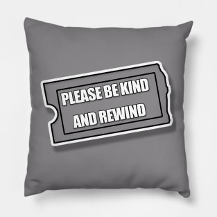 Please Be Kind and Rewind Pillow