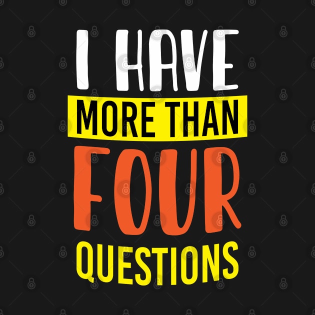 I Have More Than Four Questions by mbart