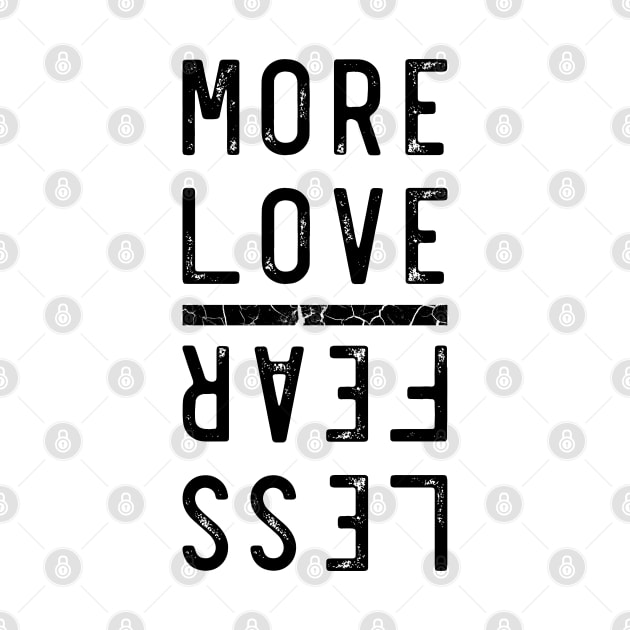 More Love Less Fear by DesignerDeskStd