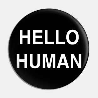 Hello Human Pin