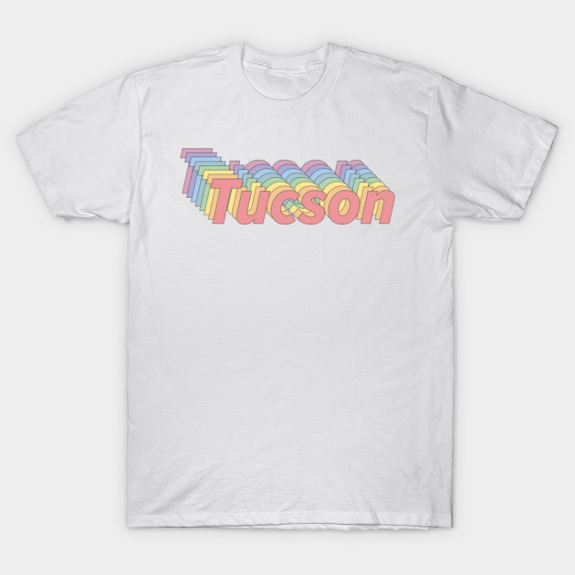 Tucson Arizona Tucson T Shirt Teepublic
