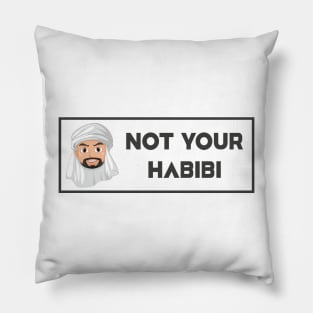 Not Your Habibi ... ! Pillow