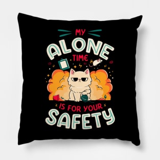 My Alone Time is For Your Safety - Cute Funny Cat Gift Pillow