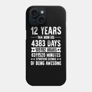 12 Years 144 Months Of Being Awesome Birthday Phone Case