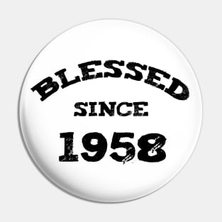 Blessed Since 1958 Funny Blessed Christian Birthday Pin