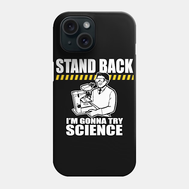 Funny Saying! Stand Back... Science! Phone Case by robotface