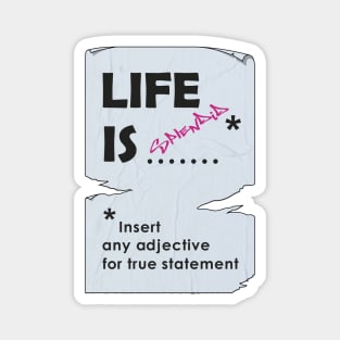 Life is what you make of it Magnet