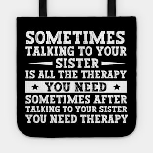 Sometimes Talking To Your Sister Is All The Therapy You Need - Best Birthday gift for sister from Sister Tote