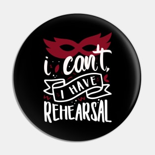 I Can't I Have Rehearsal Pin