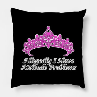 Allegedly I Have Attitude Problems Pillow