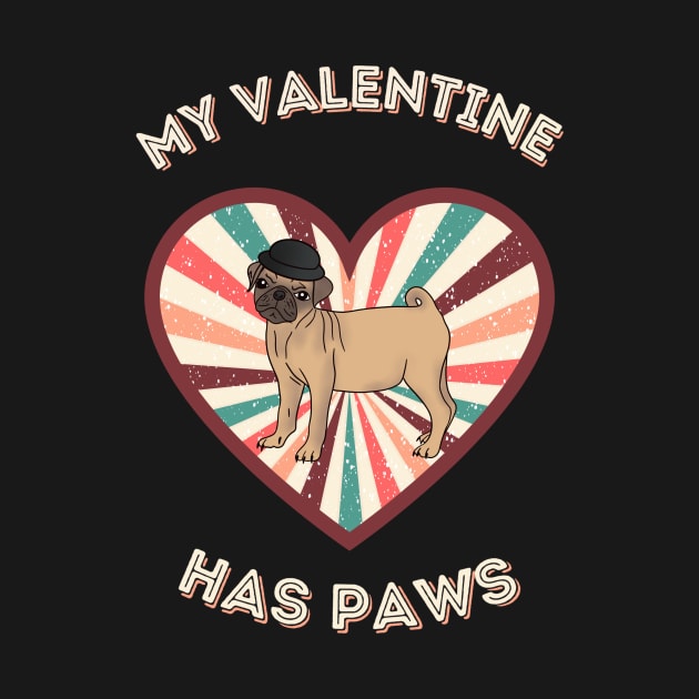 My Valentine has paws- a retro vintage design with a cute pug by Cute_but_crazy_designs