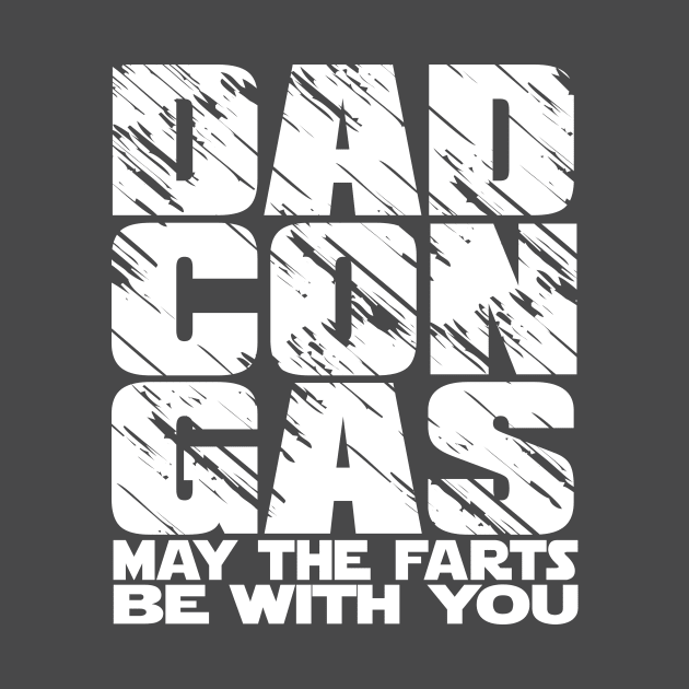 Dad Con Gas - May the farts be with you by ahgee