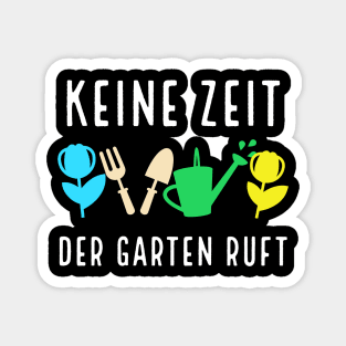 Keine Zeit der Garten Ruft Gärtner Hobbygärtner Magnet