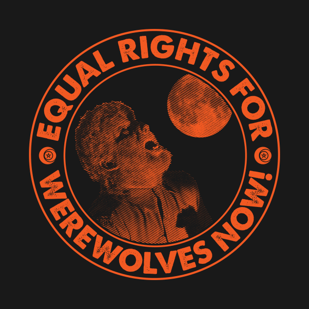 Equal Rights for Werewolves Now! by SOURTOOF CREATIVE