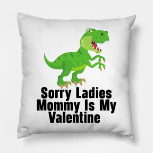 Kids Sorry Girls Mommy Is My Valentine Dino Pillow