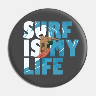 Surf is my life Pin