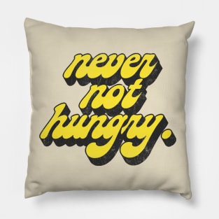 Never Not Hungry .. Retro Typography Slogan Design Pillow