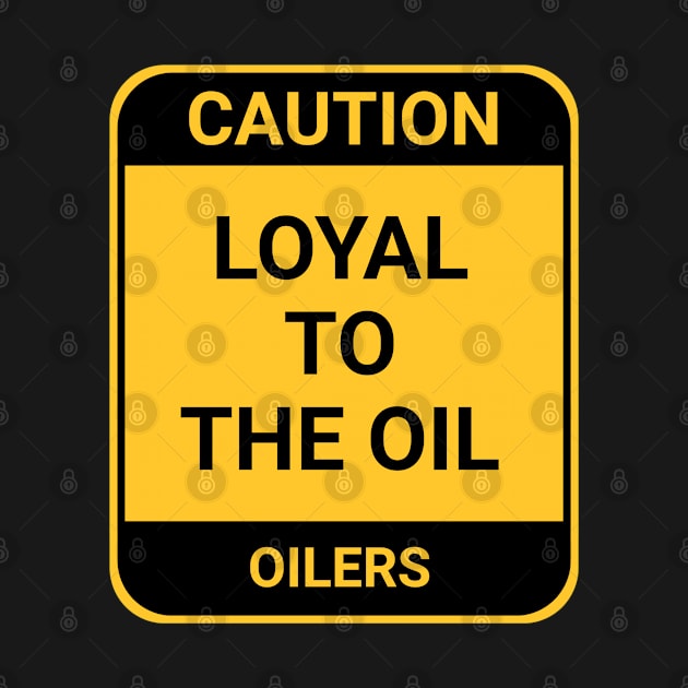 LOYAL TO THE OIL by BURN444