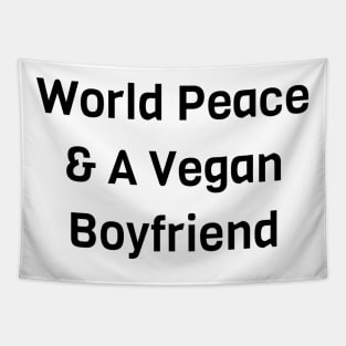 World Peace And A Vegan Boyfriend Tapestry